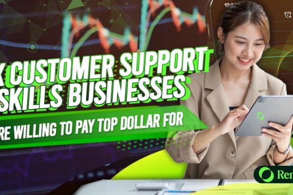 CX Customer Support Skills Businesses are Willing to Pay Top Dollar For