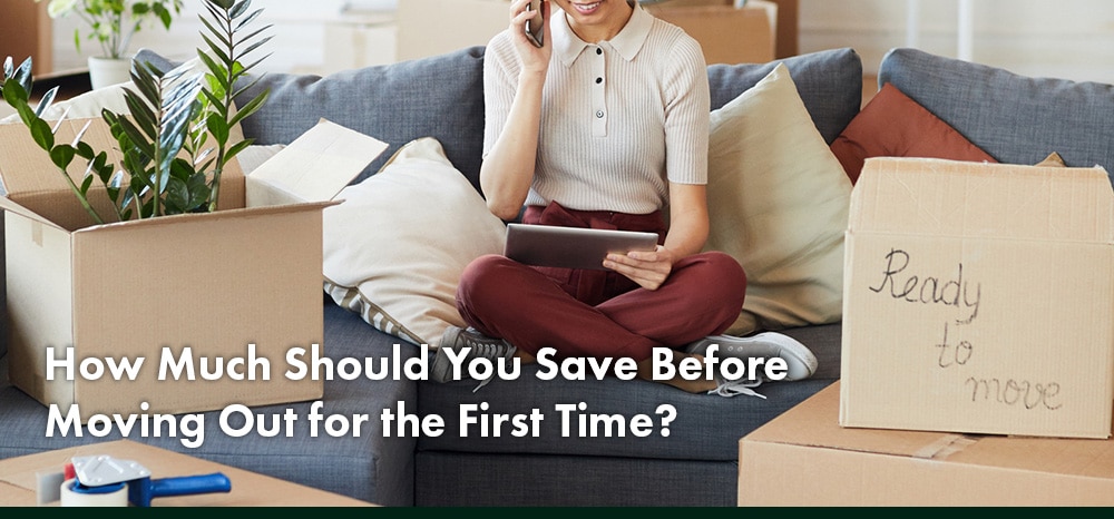 How Much Should You Save Before Moving Out for the First Time