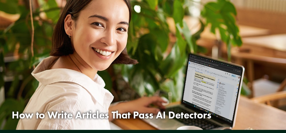 How to Write Articles That Pass AI Detectors