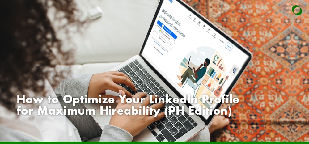 How to Optimize Your LinkedIn Profile for Maximum Hireability (PH Edition)
